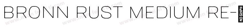 Bronn Rust Medium Re字体转换